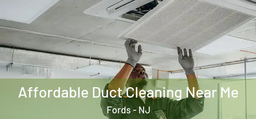  Affordable Duct Cleaning Near Me Fords - NJ