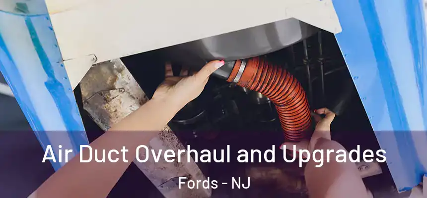  Air Duct Overhaul and Upgrades Fords - NJ