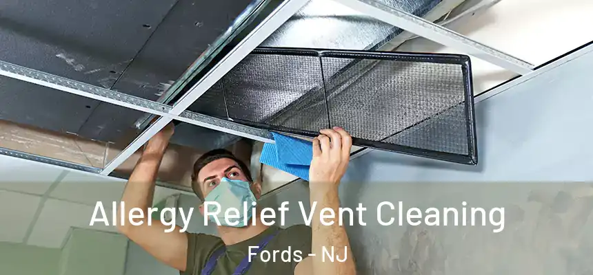  Allergy Relief Vent Cleaning Fords - NJ