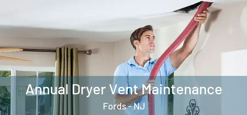  Annual Dryer Vent Maintenance Fords - NJ