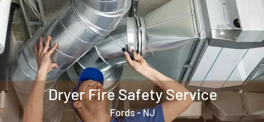  Dryer Fire Safety Service Fords - NJ
