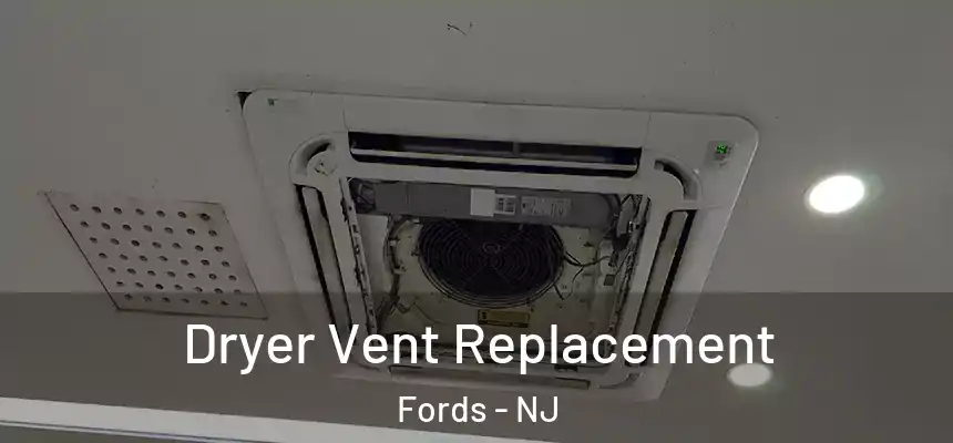  Dryer Vent Replacement Fords - NJ