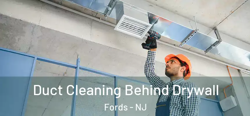  Duct Cleaning Behind Drywall Fords - NJ