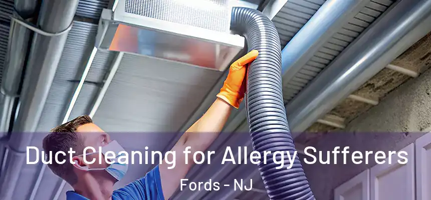  Duct Cleaning for Allergy Sufferers Fords - NJ
