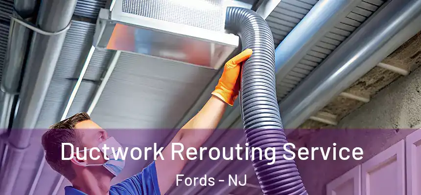  Ductwork Rerouting Service Fords - NJ