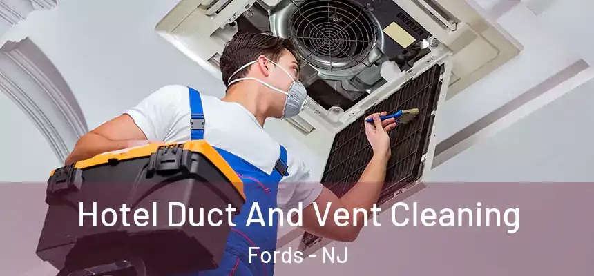  Hotel Duct And Vent Cleaning Fords - NJ