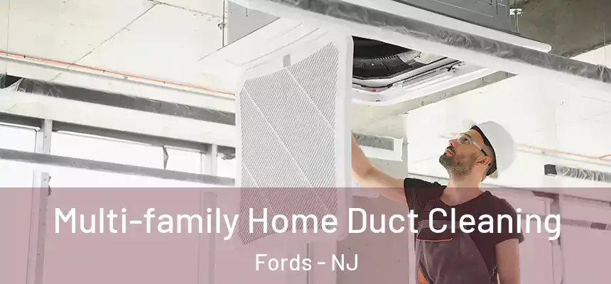  Multi-family Home Duct Cleaning Fords - NJ