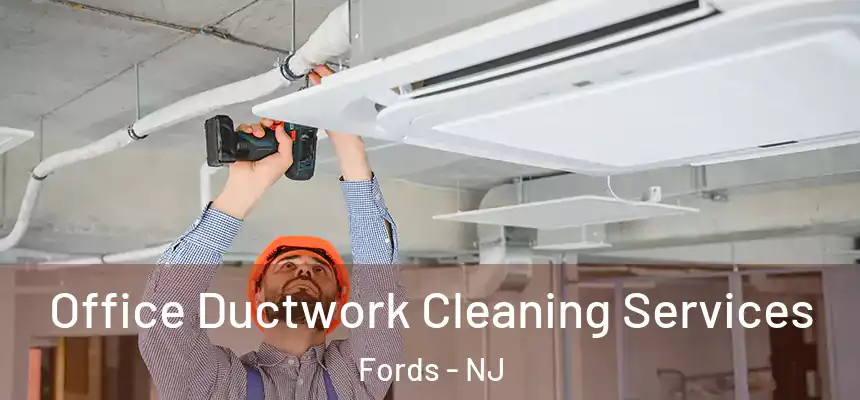  Office Ductwork Cleaning Services Fords - NJ