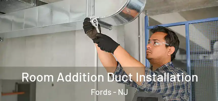  Room Addition Duct Installation Fords - NJ
