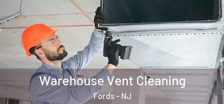  Warehouse Vent Cleaning Fords - NJ