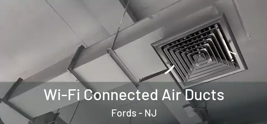  Wi-Fi Connected Air Ducts Fords - NJ